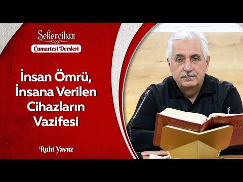 İnsan Ömrü, İnsana Verilen Cihazların Vazifesi/Ruhi Yavuz