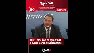 MHP Talas İlçe Kongresi’nde Kayhan Saraç güven tazeledi