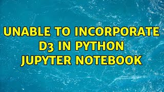 Unable to incorporate d3 in python Jupyter notebook