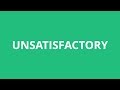 How To Pronounce Unsatisfactory - Pronunciation Academy