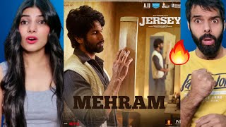 Mehram - Jersey | Shahid Kapoor & Mrunal Thakur | Sachet-Parampara | Shellee | Gowtam | Reaction !!