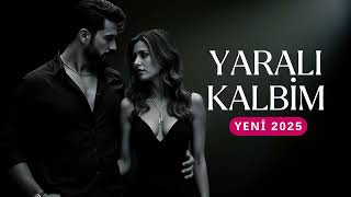 Yaralı Kalbim Duygusal Türkçe Slow Şarkı 2025