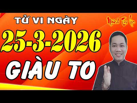 Tử VI Hàng Ngày 25/3/2026 Chỉ Đích Danh Con Giáp HƯỞNG LỘC TRỜI, Trúng Đậm GIÀU LUÔN