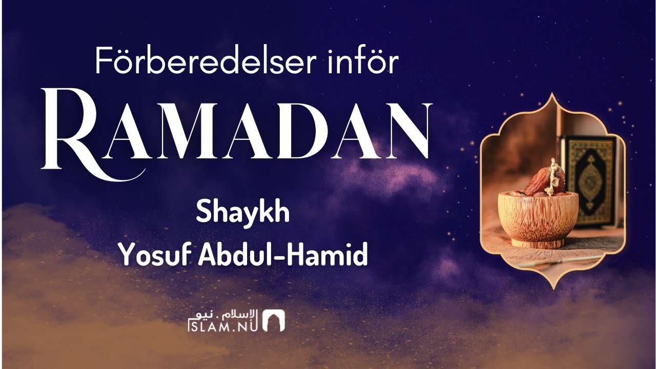 Förberedelser inför Ramadan | Shaykh Yosuf Abdul-Hamid