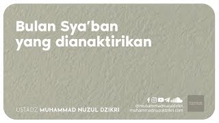 BULAN SYA'BAN YANG DIANAKTIRIKAN (3 menitan!)
