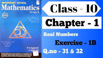 Class 10 RS Aggarwal Chapter- 1 Real Number Exercise - 1B Q.No. 31 & 32 solution
