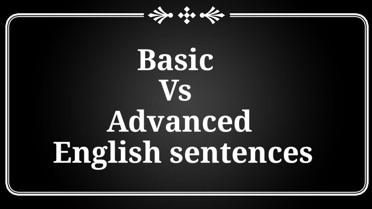 Basic vs Advanced english sentences Spoken english short class YouTube