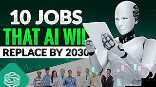 10 JOBS That AI Will Replace By 2030