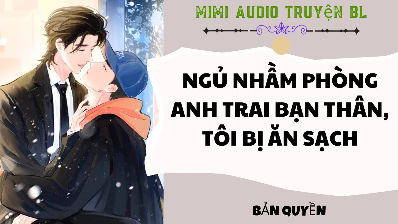 [ Audio Truyện BL ] Ngủ Nhầm Phòng Anh Trai Bạn Thân, Tôi Bị Ăn Sạch - Truyện Đam Mỹ  