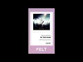 【FELT】06.IN THE RAIN(BYPT Deep Drop Remix)（FELT-023 Rising Nebula）[Audio Archives]