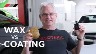 Making the RIGHT decision! Wax VS. Coating | FAQ Series by Esoteric!