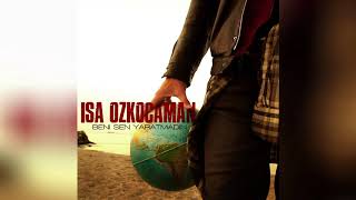 İsa Özkocaman - Beni Sen Yaratmadın Resimi