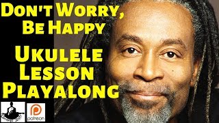 BEST Beginner Ukulele Lesson 'Don't Worry, Be Happy'  Play-along (WITH RIFF)