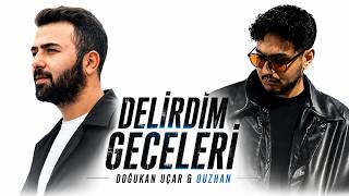 Doğukan Uçar & Ouzhan - Delirdim Geceleri \\ Ara Beni (Remix 2026)