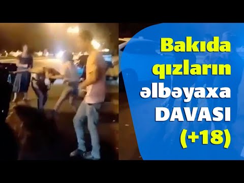 Bakıda qızların əlbəyaxa DAVASI: +18