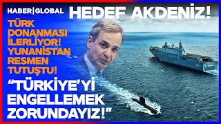 Türk Donanmasi İlerli̇yor Yunan Tutuştu Miçotakis Kafan Çalışıyorsa Akdenizde Suya Yaklaşma