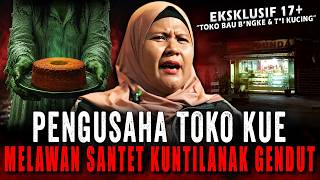 KALO BAU T*I KUCING DATANG, ARTINYA KUNTILANAK INI NYERANG !! PENGUSAHA TOKO KUE MELAWAN SANTET