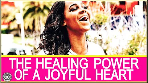 The Healing Power of a Joyful Heart