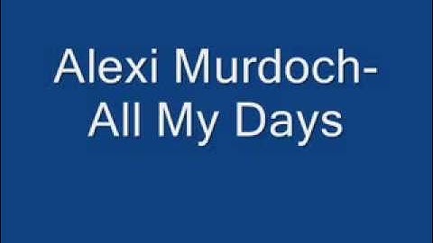 Alexi Murdoch- "All of My Days" (Lyrics On Screen)