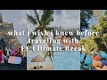 What i wish i knew before traveling with ef ultimate break