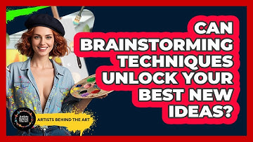 Can Brainstorming Techniques Unlock Your Best New Ideas? - Artists Behind the Art