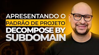 Microservices | Decompose by Subdomain: Exploring the Pattern