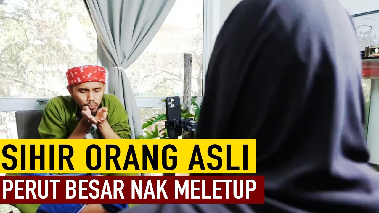 SIHIR ORANG ASLI - PERUT BESAR NAK MELETUP