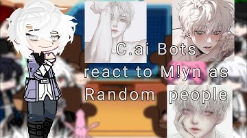 ∆~ C.ai Bots react to M!yn as Random people ∆~ BL/Yaoi ∆~ My au ∆~ Not canon ∆~