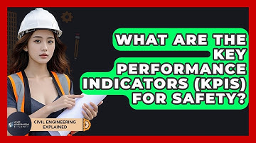 What Are The Key Performance Indicators (KPIs) For Safety? - Civil Engineering Explained