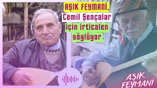 Aşık Feymani, Cemil Şençalar Için Irticalen Söylüyor