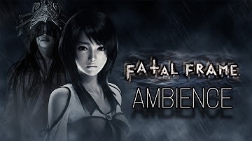 Fatal Frame | Ambient Soundscape
