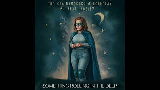 Something Rolling in the Deep - Adele X The Chainsmokers (Mashup)