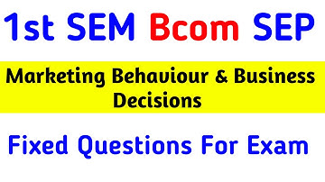 1st Sem Bcom Marketing Behaviour & Business Decisions Fixed Questions
