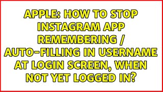 How to stop instagram app remembering / auto-filling in username at login screen, when not yet... screenshot 2