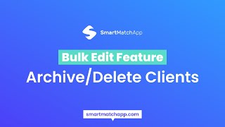 How To: Bulk Edit - Archive or Delete Clients