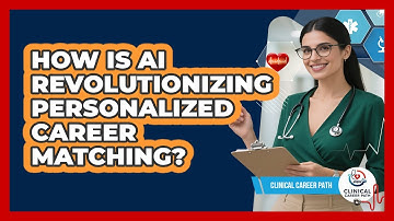 How Is AI Revolutionizing Personalized Career Matching? - Clinical Career Path