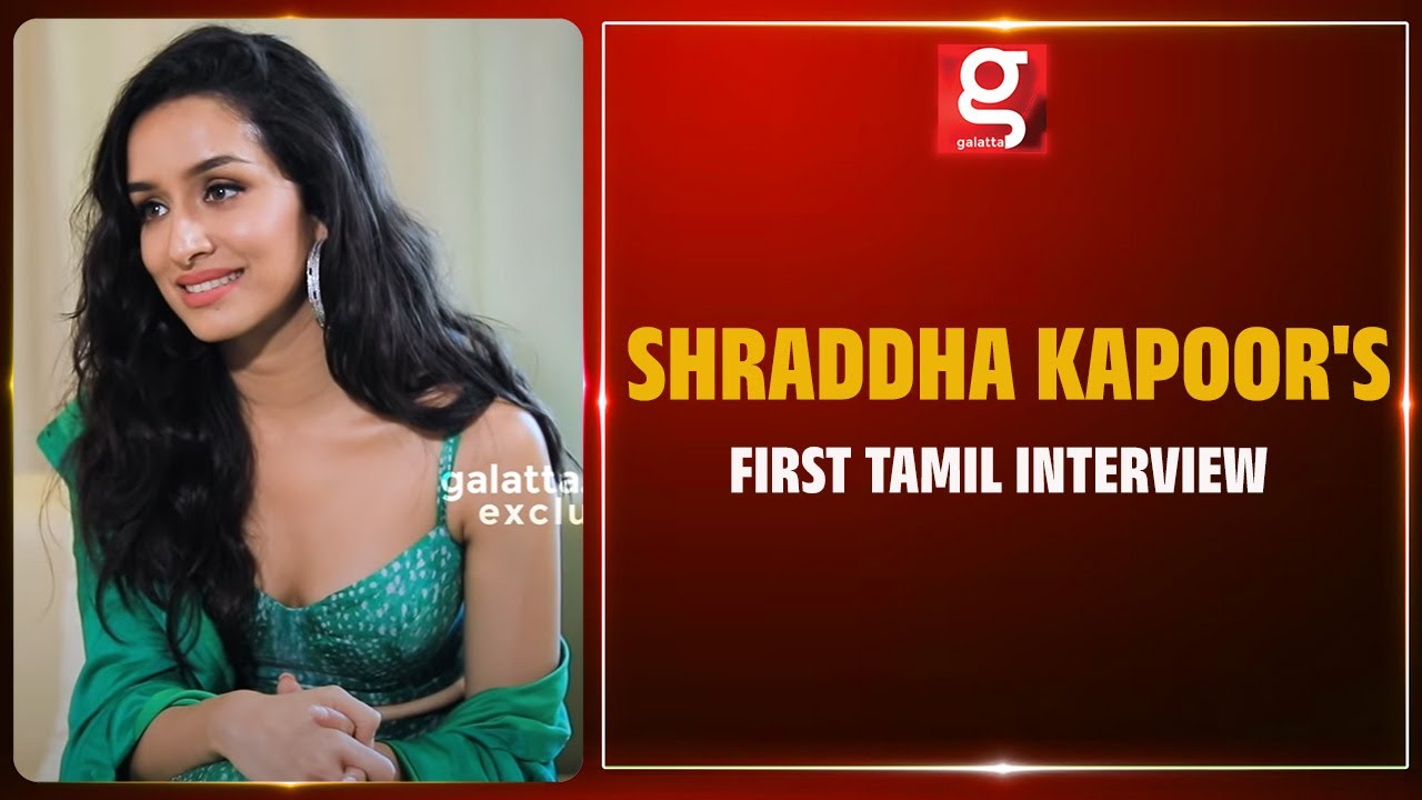 Shraddha Kapoor's First Tamil Interview | Aashiqui 2 | Saaho | Prabhas |  Tum Hi Ho | NPA 91 - YouTube