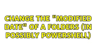 Change the modified date of a folders (in possibly powershell)