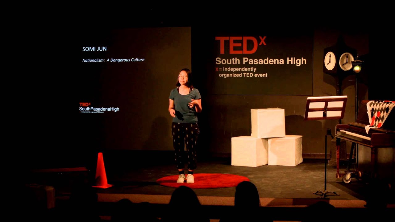 Nationalism: A Dangerous Culture | Somi Jun | TEDxSouthPasadenaHigh