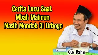 GUS BAHA. CERITA LUCU SAAT MBAH MAIMUN MONDOK DI LIRBOYO.