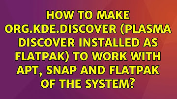 How to make org.kde.discover (Plasma Discover installed as FlatPak) to work with APT, Snap and...