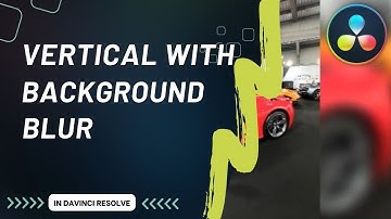 3 Ways to Create Blur Background with Vertical Video in DaVinci Resolve