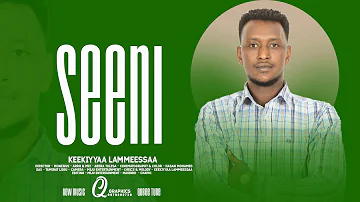 Keekiyyaa Lammeessaa -  SEENI - New Oromo Music 2024 (Official Vidio)