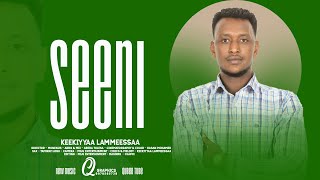 Keekiyyaa Lammeessaa -  SEENI - New Oromo Music 2024 ( Vidio)