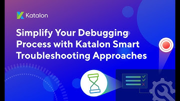 Katalon Studio – Smart Troubleshooting Features | Tutorial