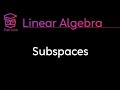 SUBSPACES - LINEAR ALGEBRA