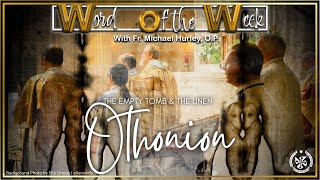 Word of the Week: Othonion | Fr. Michael Hurley, OP