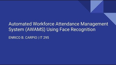 Automated Workforce Attendance Management System (AWAMS) Using Face Recognition