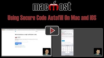 Using Secure Code Autofill On Mac and iOS (MacMost #1814)