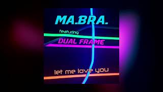 MA.BRA. feat. DUAL FRAME - let me love you (Ma.Bra. Mix) 140 Bpm